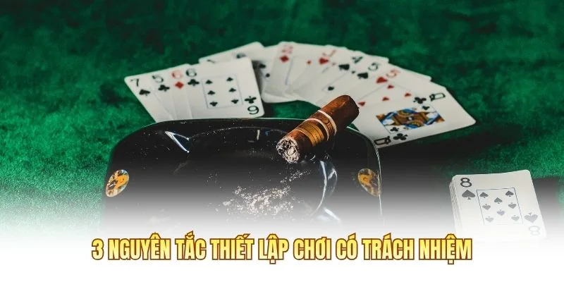 3 nguyên tắc thiết lập chơi có trách nhiệm