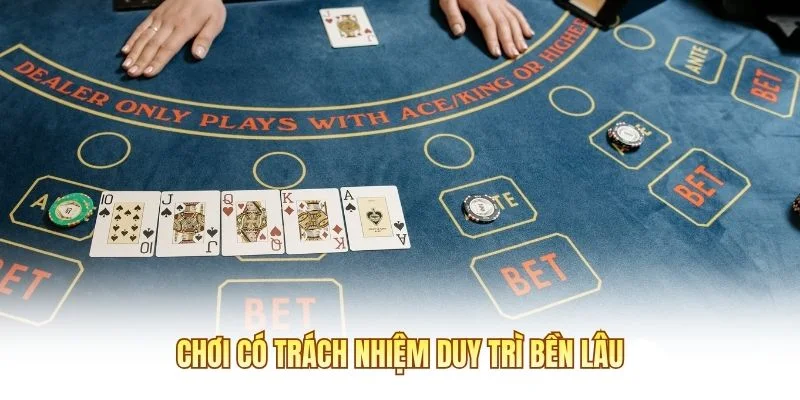 Chơi có trách nhiệm duy trì bền lâu