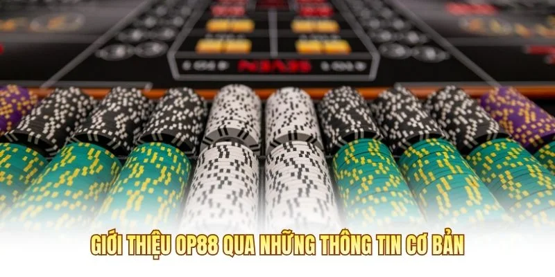 Giới thiệu OP88 qua những thông tin cơ bản