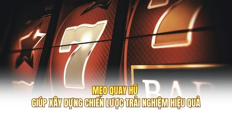 Mẹo quay hũ giúp xây dựng chiến lược trải nghiệm hiệu quả
