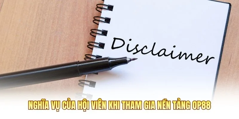 Nghĩa vụ của hội viên khi tham gia nền tảng OP88
