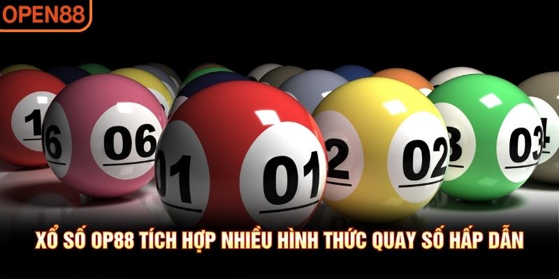 Xổ số OP88 tích hợp nhiều hình thức quay số hấp dẫn